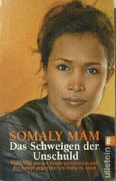 Das Schweigen der Unschuld - Mein Weg aus der Kinderprostitution und der Kampf gegen die Sex-Mafia in Asien von Somaly Mam